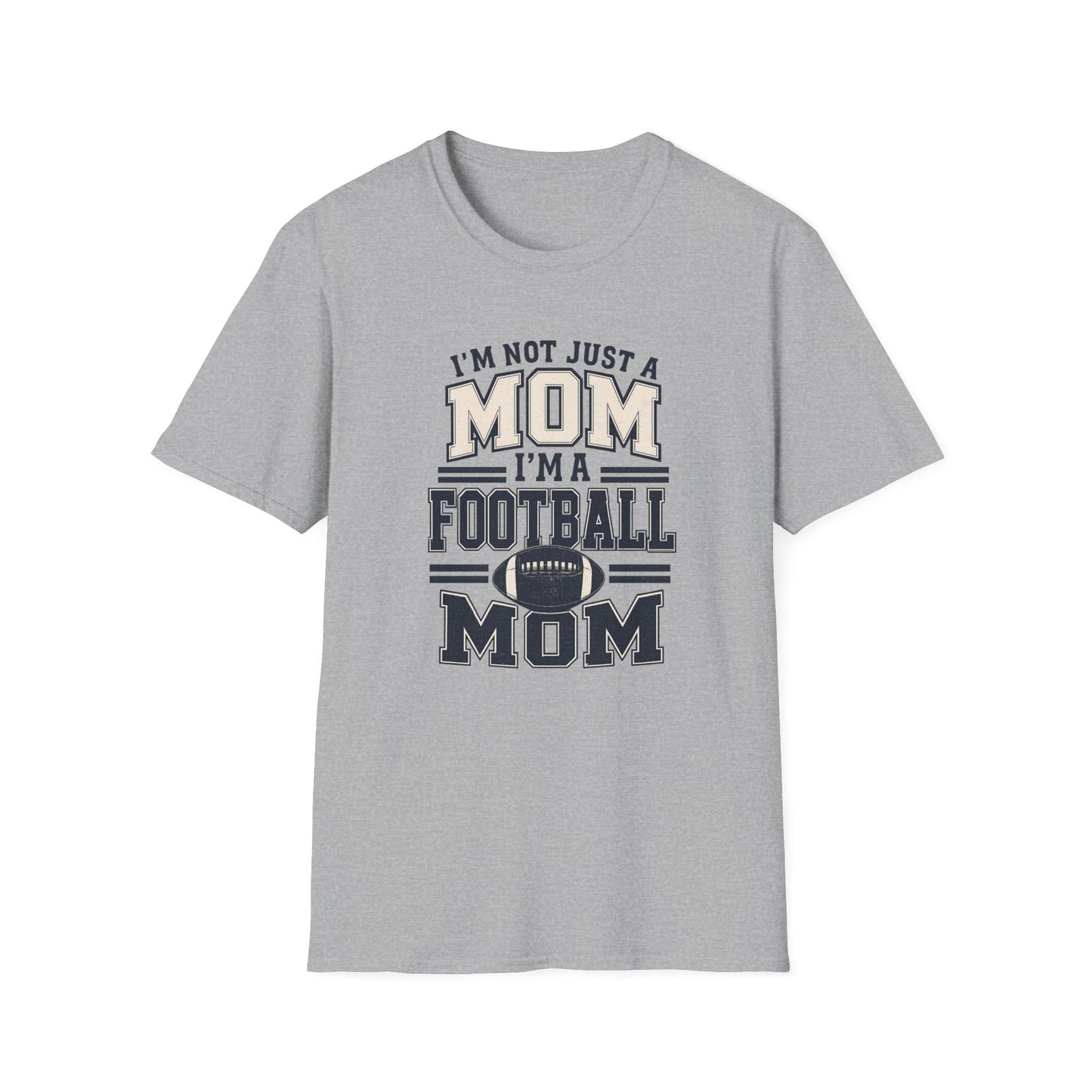 I’m Not Just a Mom Football Mom T-Shirt