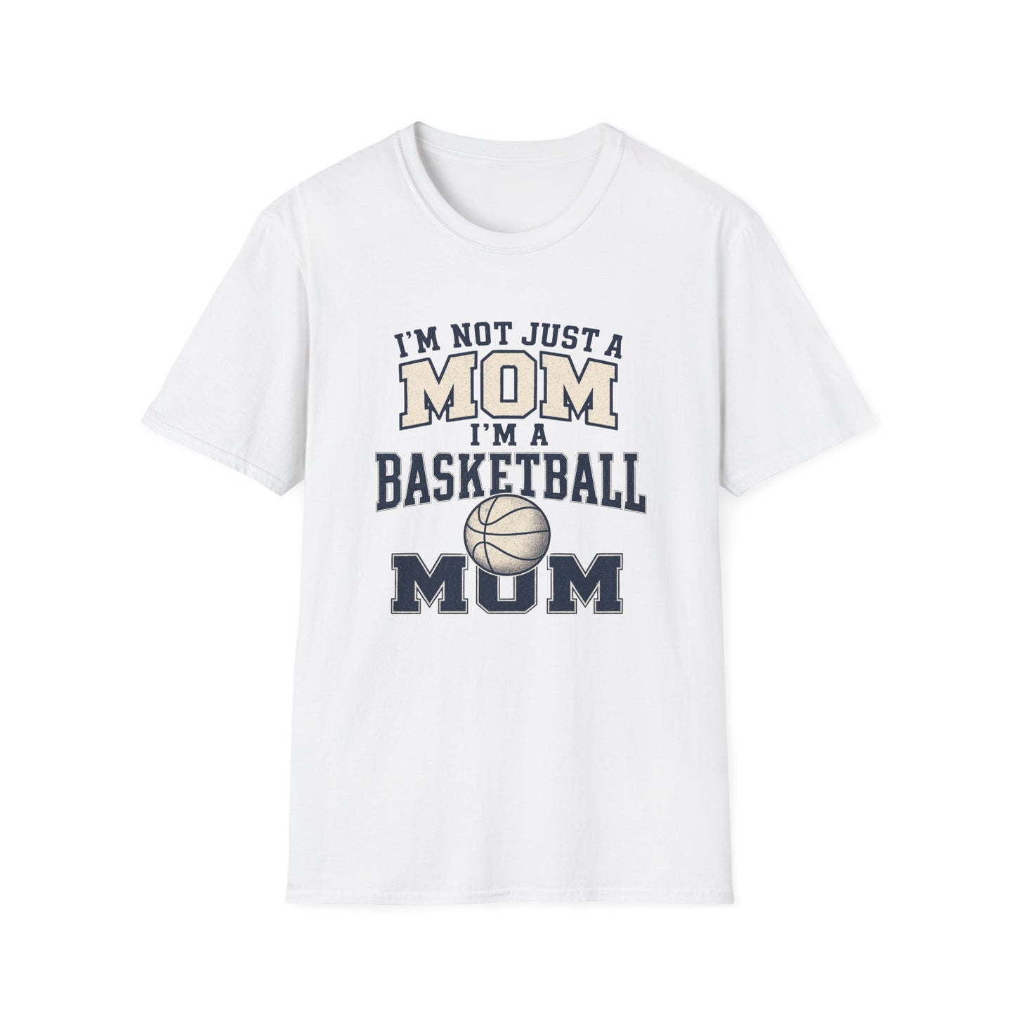 I’m Not Just a Mom Basketball Mom T-Shirt