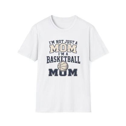 I’m Not Just a Mom Basketball Mom T-Shirt