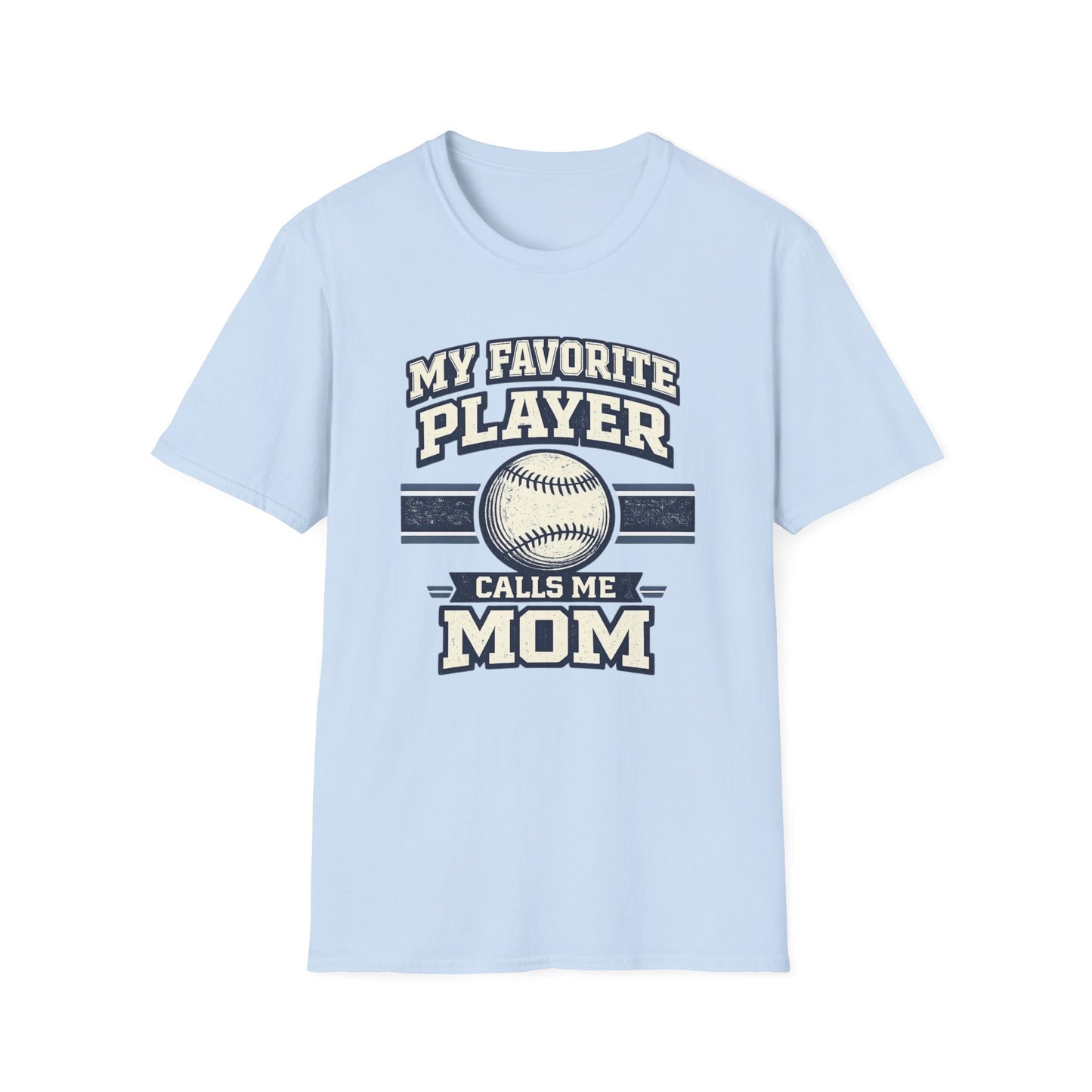My Favorite Player Calls Me Mom Baseball T-Shirt