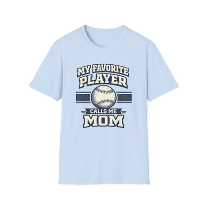 My Favorite Player Calls Me Mom Baseball T-Shirt