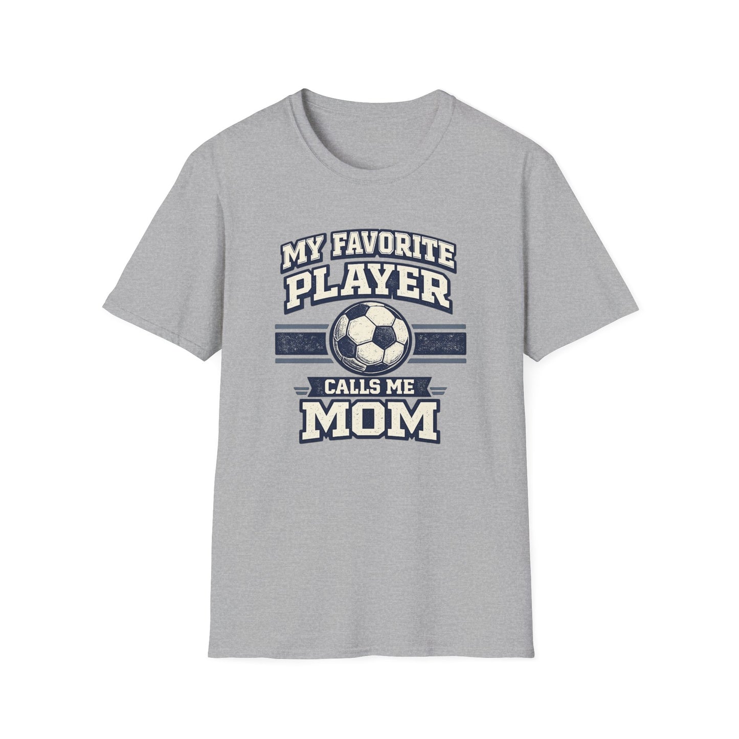 My Favorite Player Calls Me Mom Soccer T-Shirt