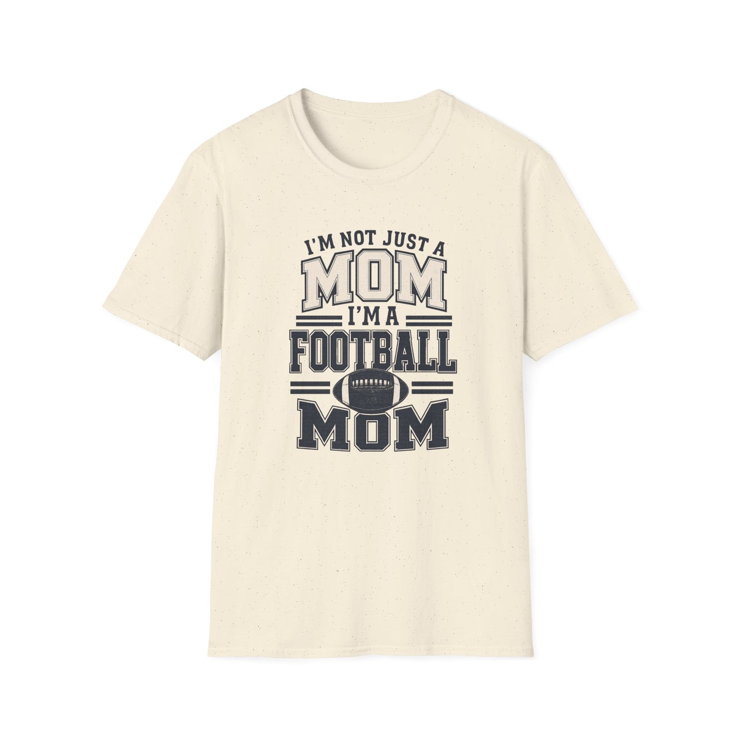 I’m Not Just a Mom Football Mom T-Shirt