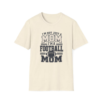 I’m Not Just a Mom Football Mom T-Shirt