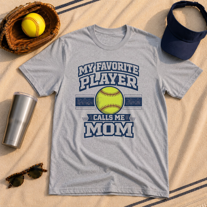 My Favorite Player Calls Me Mom Softball T-Shirt