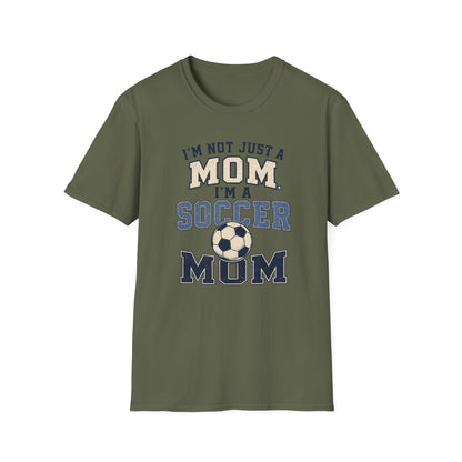 I’m Not Just a Mom Soccer Mom T-Shirt