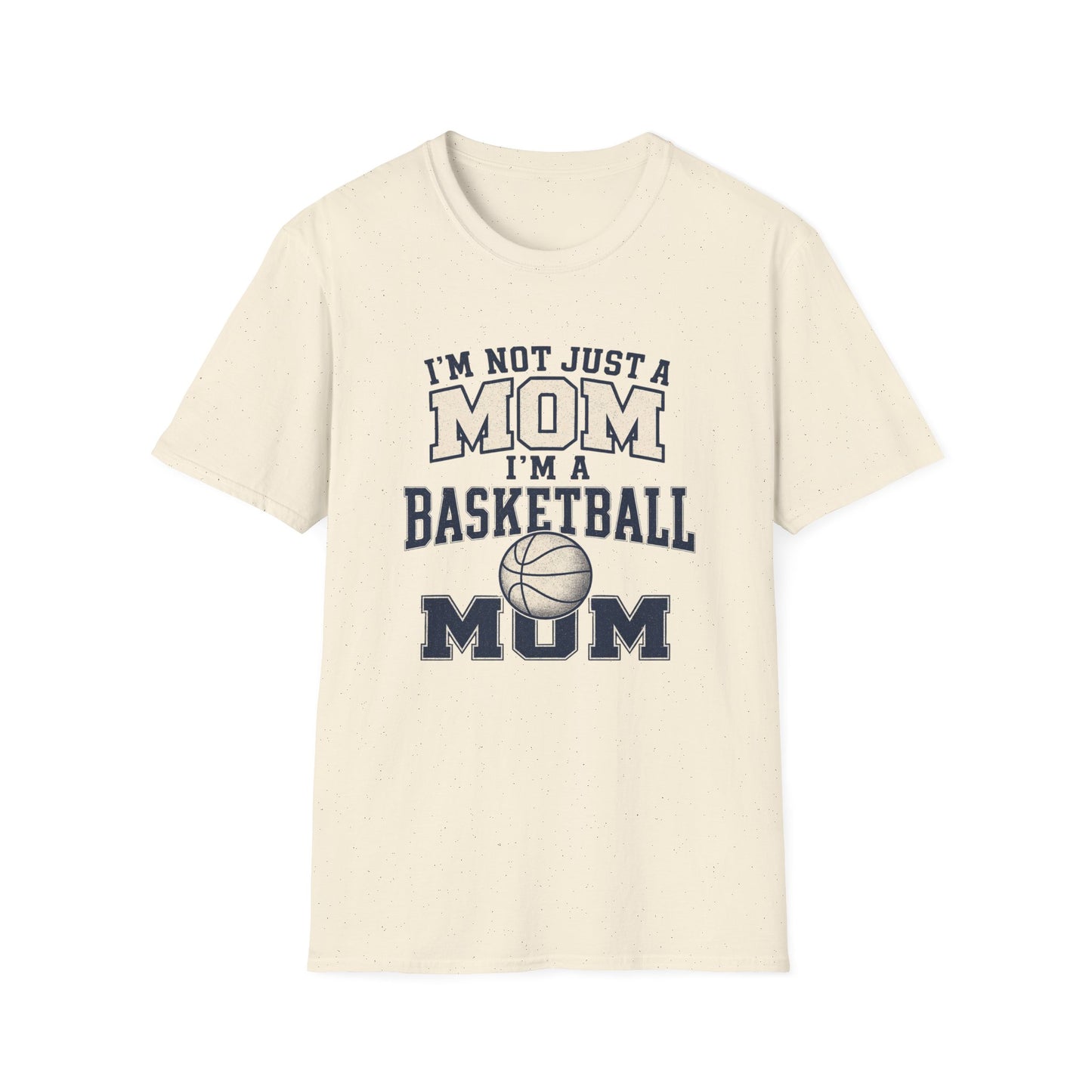 I’m Not Just a Mom Basketball Mom T-Shirt