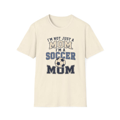 I’m Not Just a Mom Soccer Mom T-Shirt