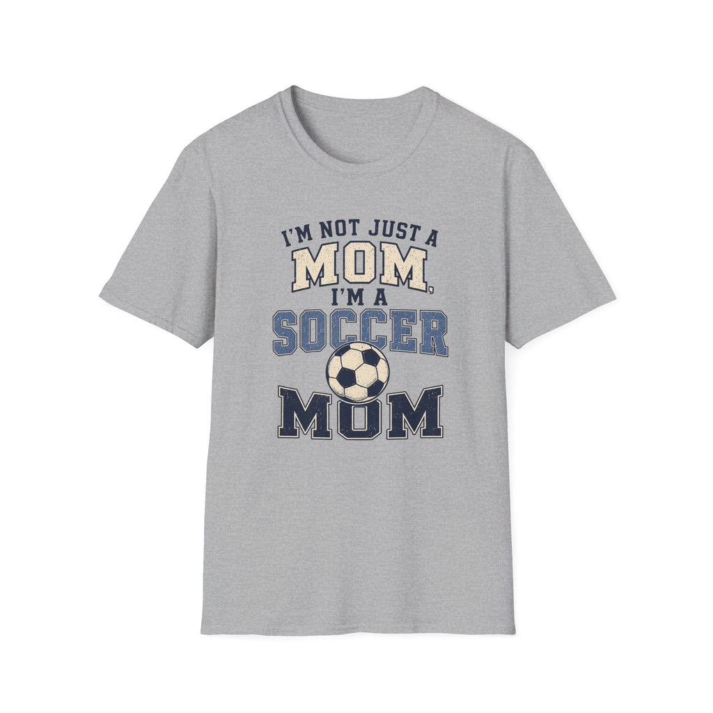 "I’m Not Just a Mom, I’m a Soccer Mom" - Vintage Mom Tee