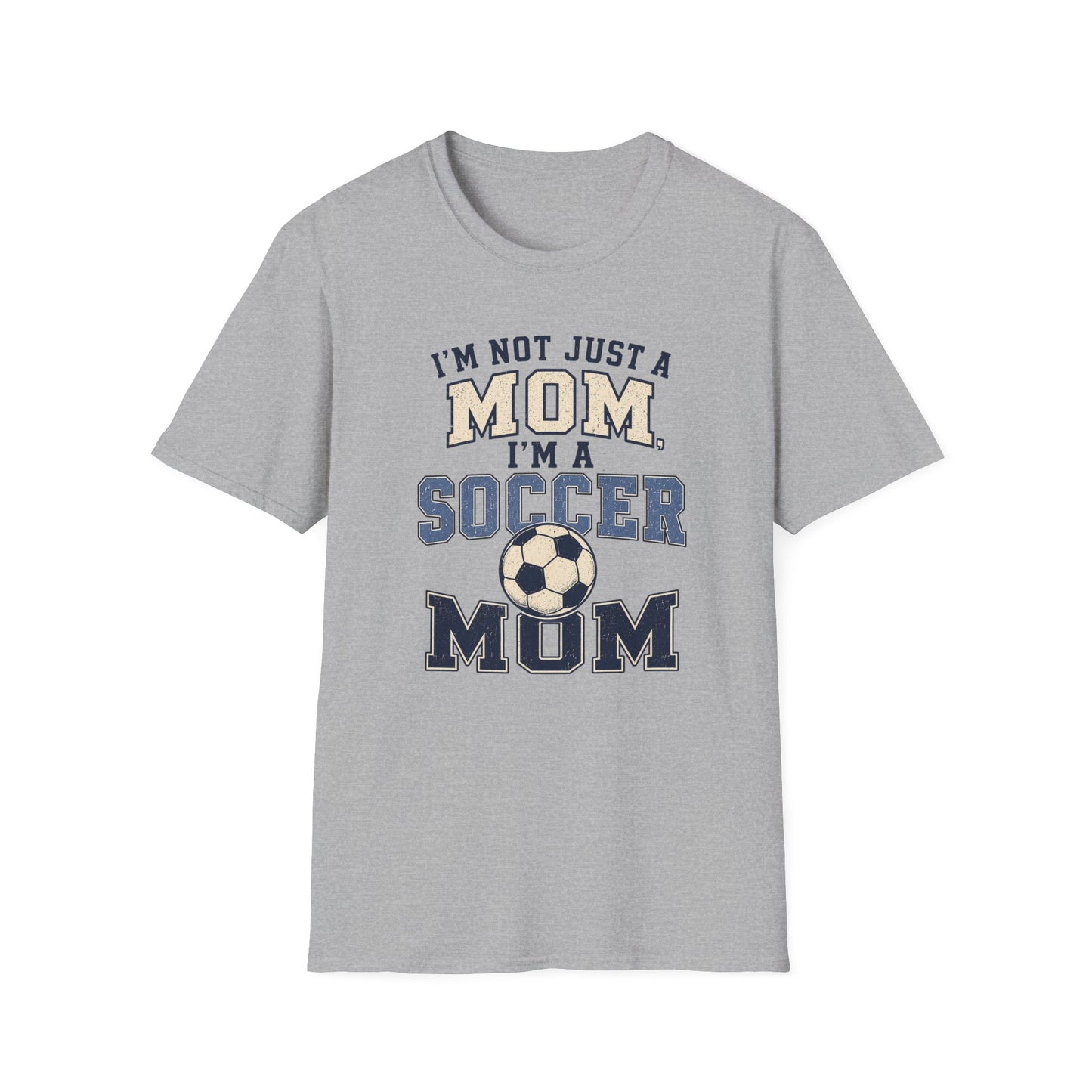 I’m Not Just a Mom Soccer Mom T-Shirt