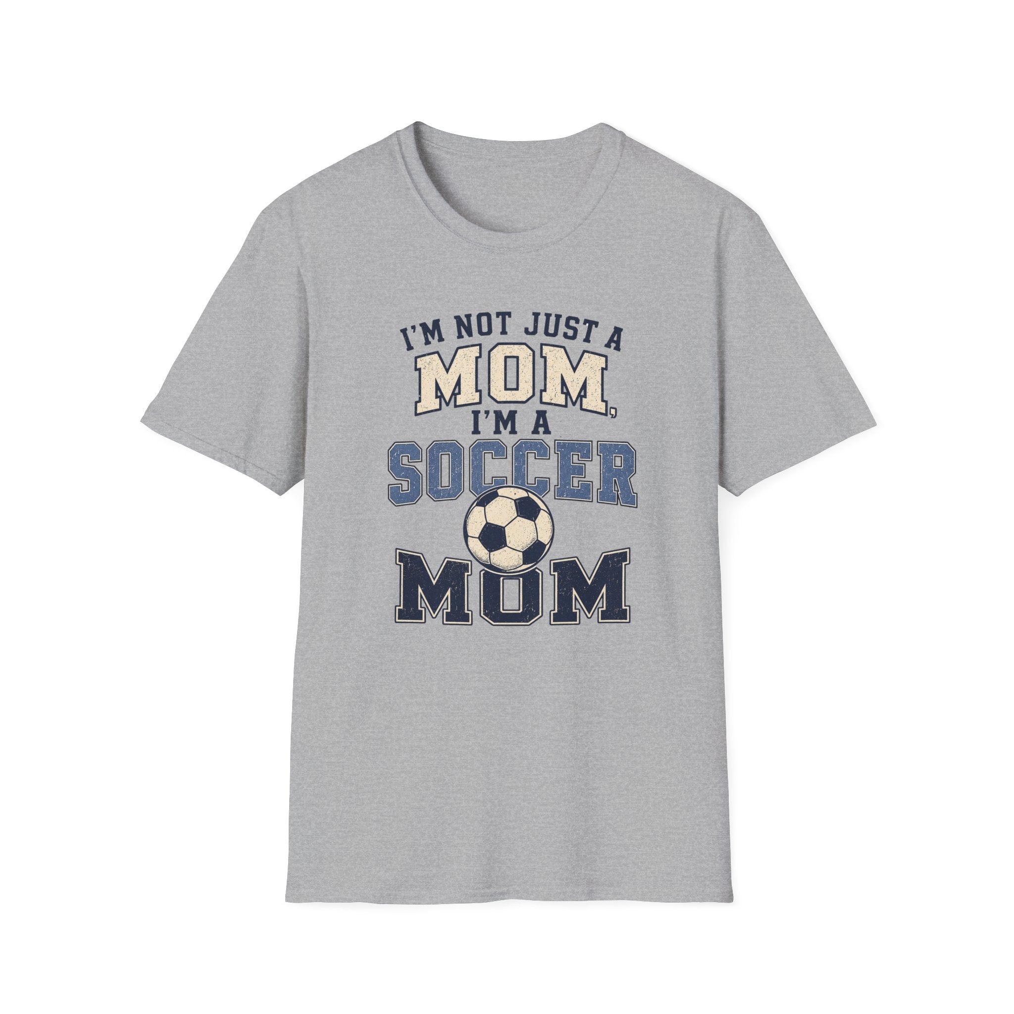 "I’m Not Just a Mom, I’m a Soccer Mom" - Vintage Mom Tee
