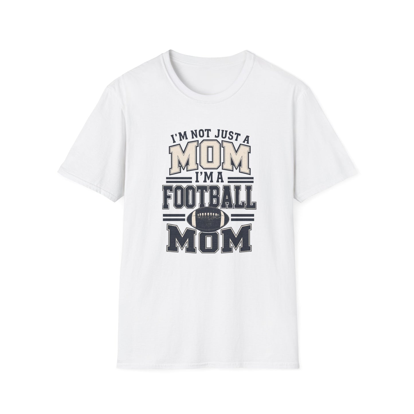 I’m Not Just a Mom Football Mom T-Shirt