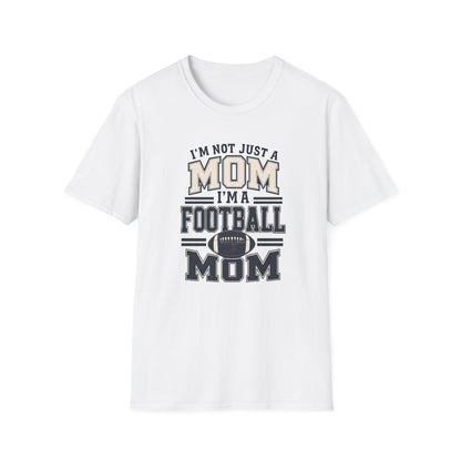 I’m Not Just a Mom Football Mom T-Shirt