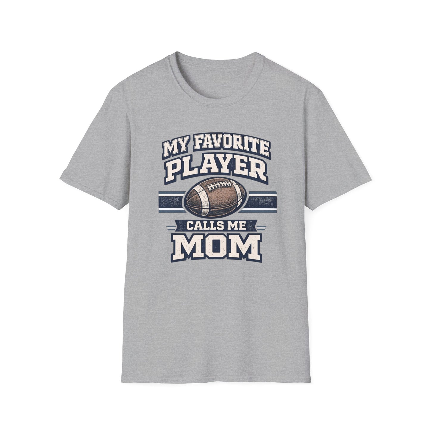 My Favorite Player Calls Me Mom Football T-Shirt