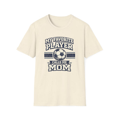 My Favorite Player Calls Me Mom Soccer T-Shirt