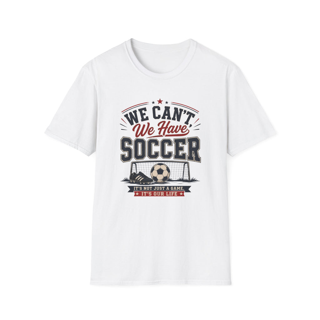 'We Can't. We Have Soccer' - Vintage Sports Tee