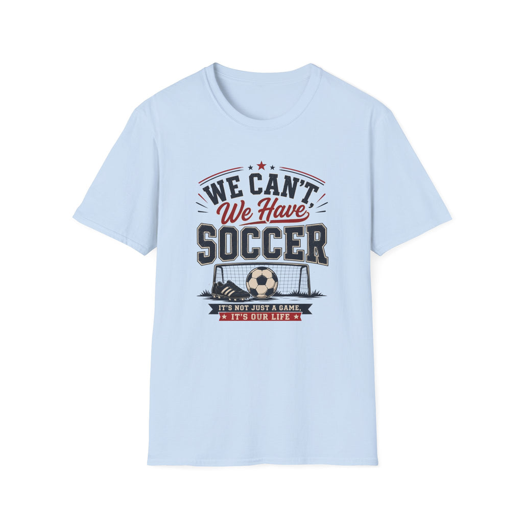 'We Can't. We Have Soccer' - Vintage Sports Tee
