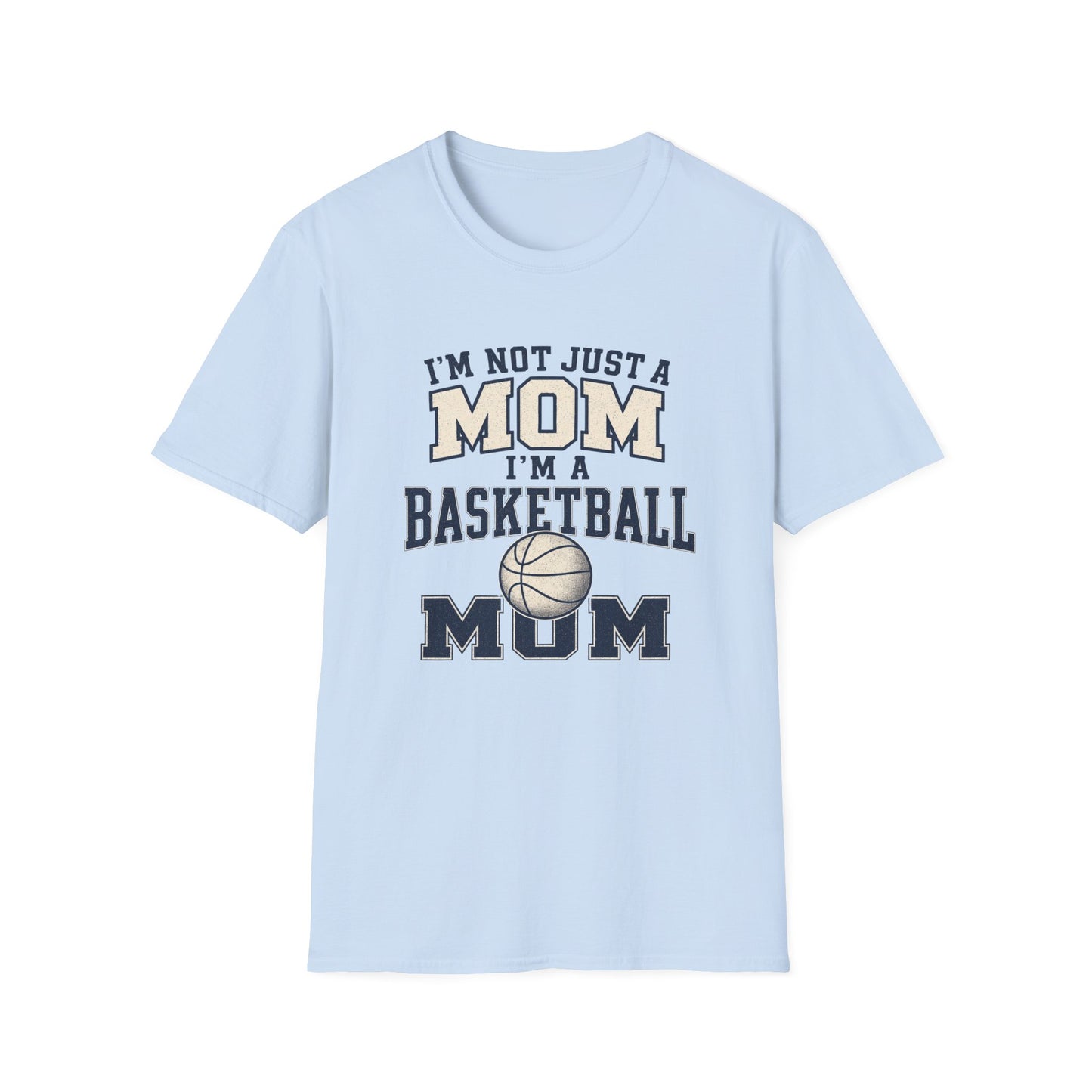I’m Not Just a Mom Basketball Mom T-Shirt