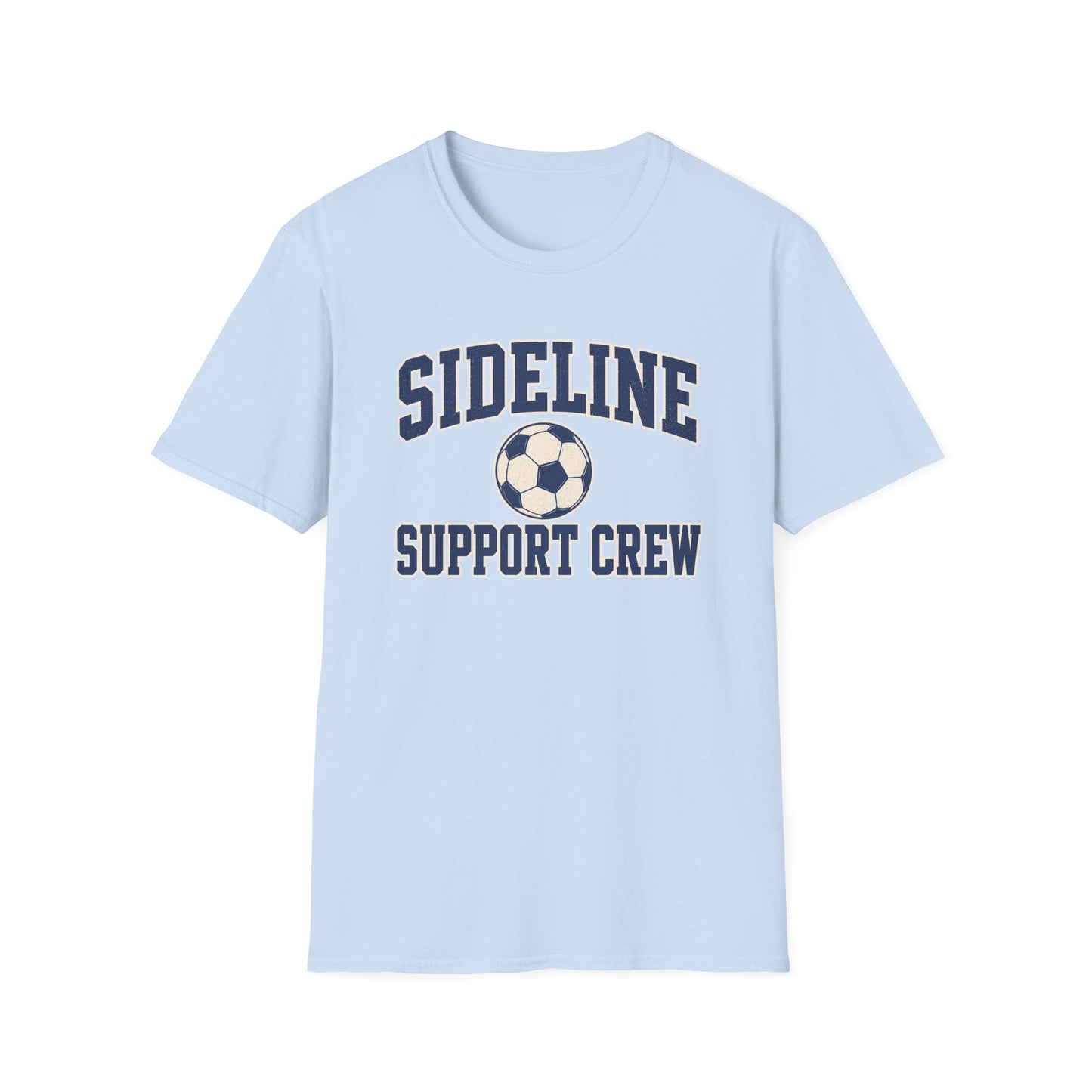 Sideline Support Crew - Soccer T-Shirt