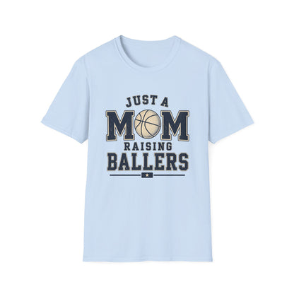 Just a Mom Raising Ballers Basketball T-Shirt