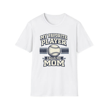 My Favorite Player Calls Me Mom Baseball T-Shirt