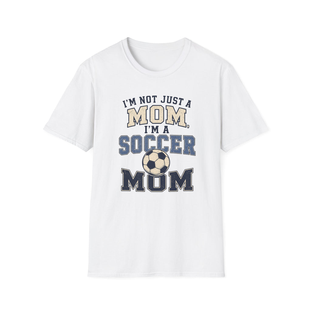 "I’m Not Just a Mom, I’m a Soccer Mom" - Vintage Mom Tee