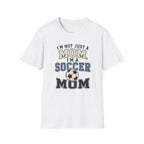 "I’m Not Just a Mom, I’m a Soccer Mom" - Vintage Mom Tee