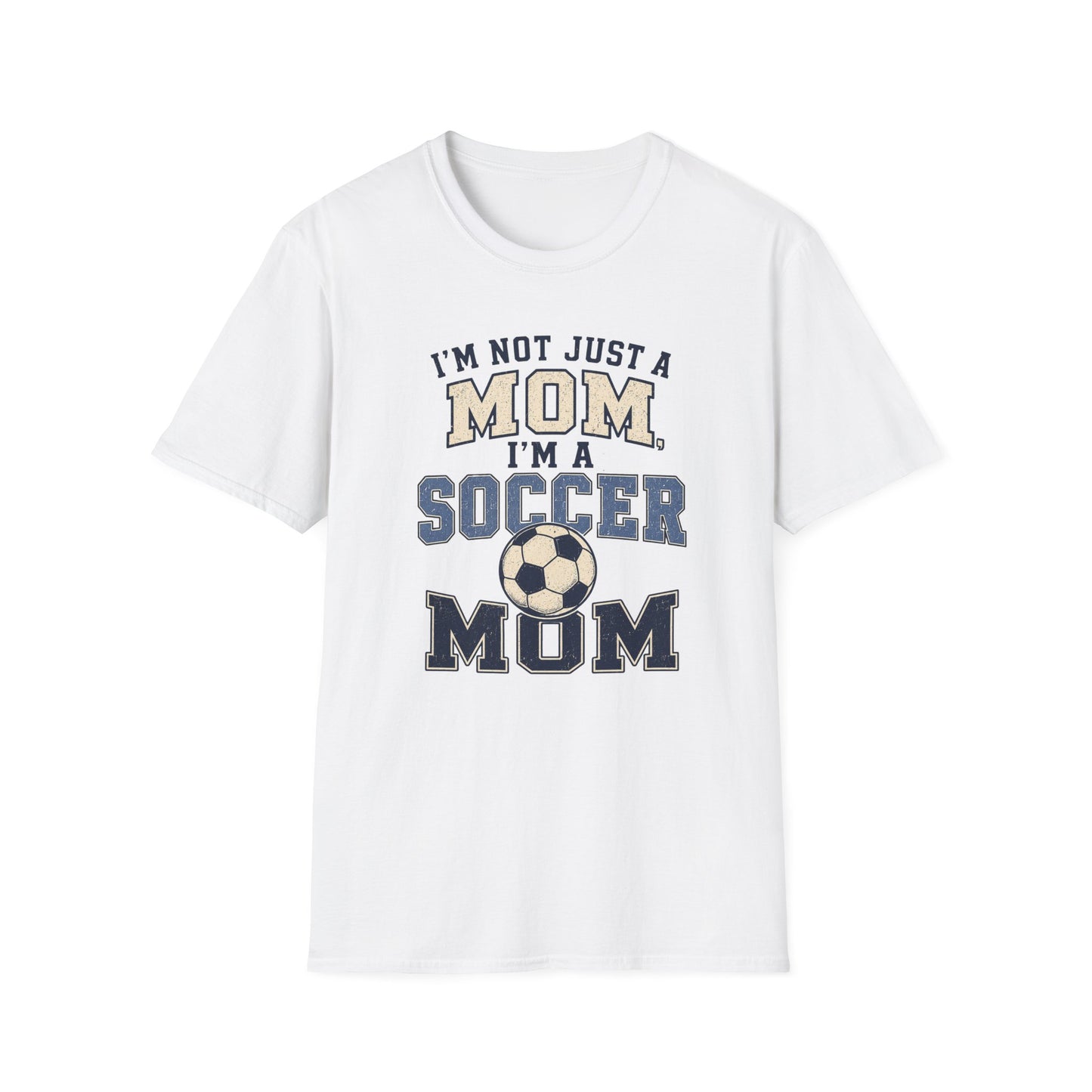 I’m Not Just a Mom Soccer Mom T-Shirt