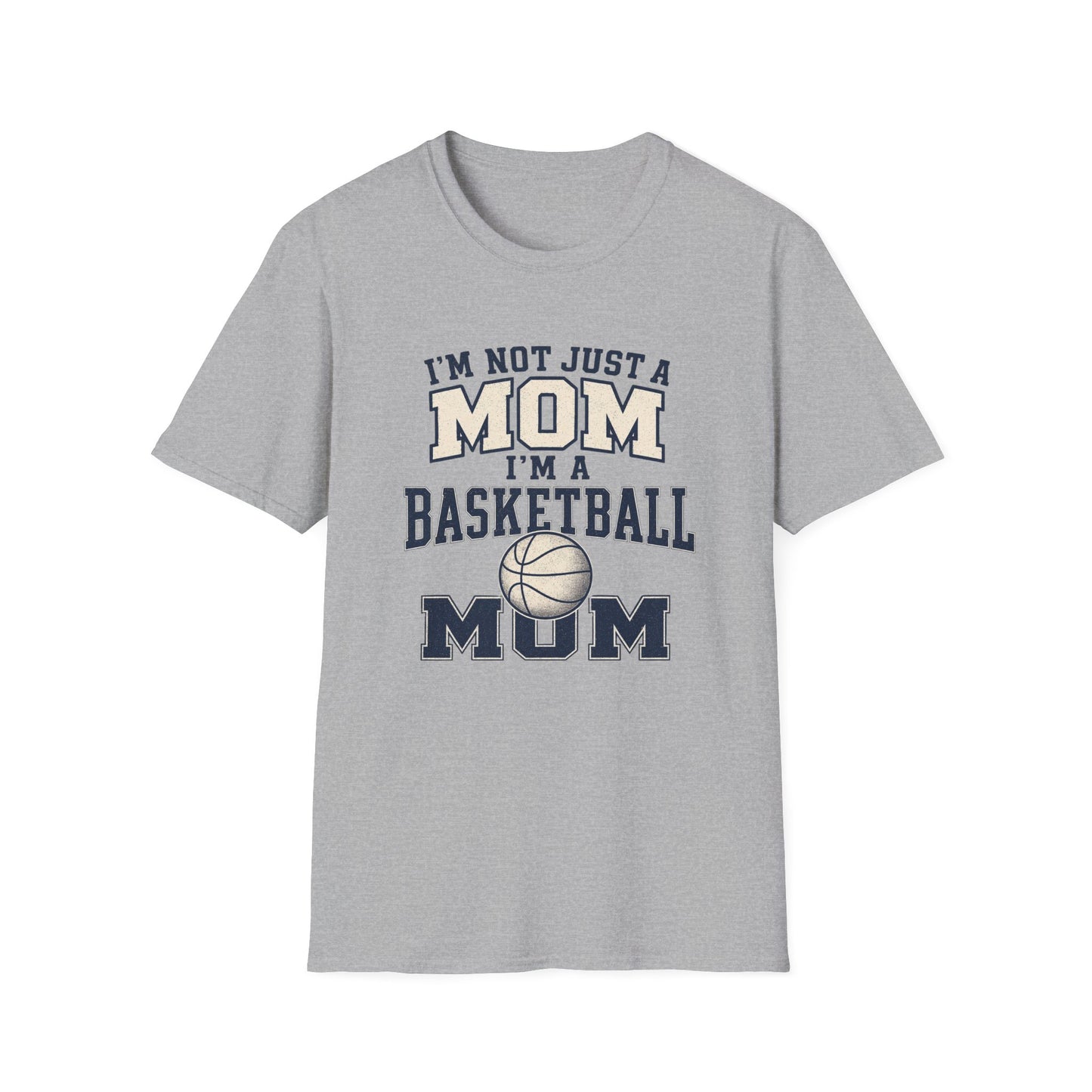 I’m Not Just a Mom Basketball Mom T-Shirt
