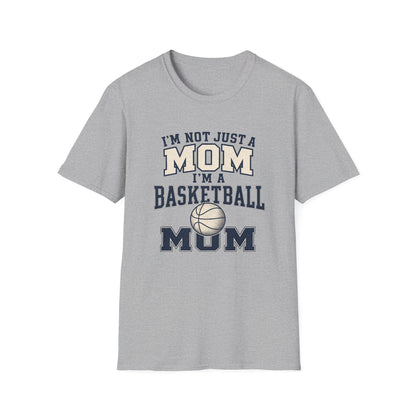 I’m Not Just a Mom Basketball Mom T-Shirt