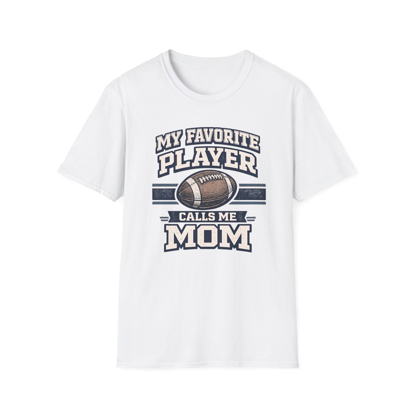 My Favorite Player Calls Me Mom Football T-Shirt