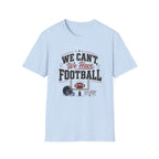 'We Can't, We Have Football' - Vintage Sports Tee