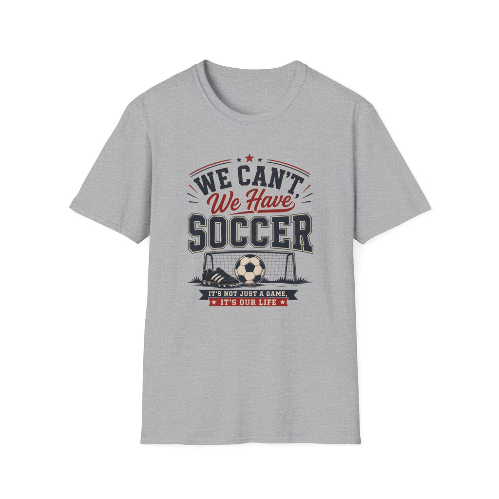 'We Can't. We Have Soccer' - Vintage Sports Tee