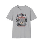 'We Can't. We Have Soccer' - Vintage Sports Tee