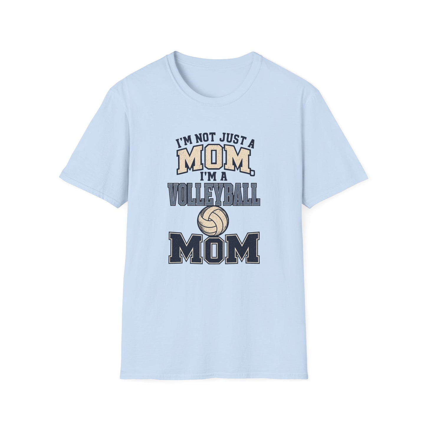 I’m Not Just a Mom Volleyball Mom T-Shirt