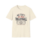 "We Can't, We Have Volleyball" - Vintage Sports Tee