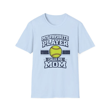 My Favorite Player Calls Me Mom Softball T-Shirt