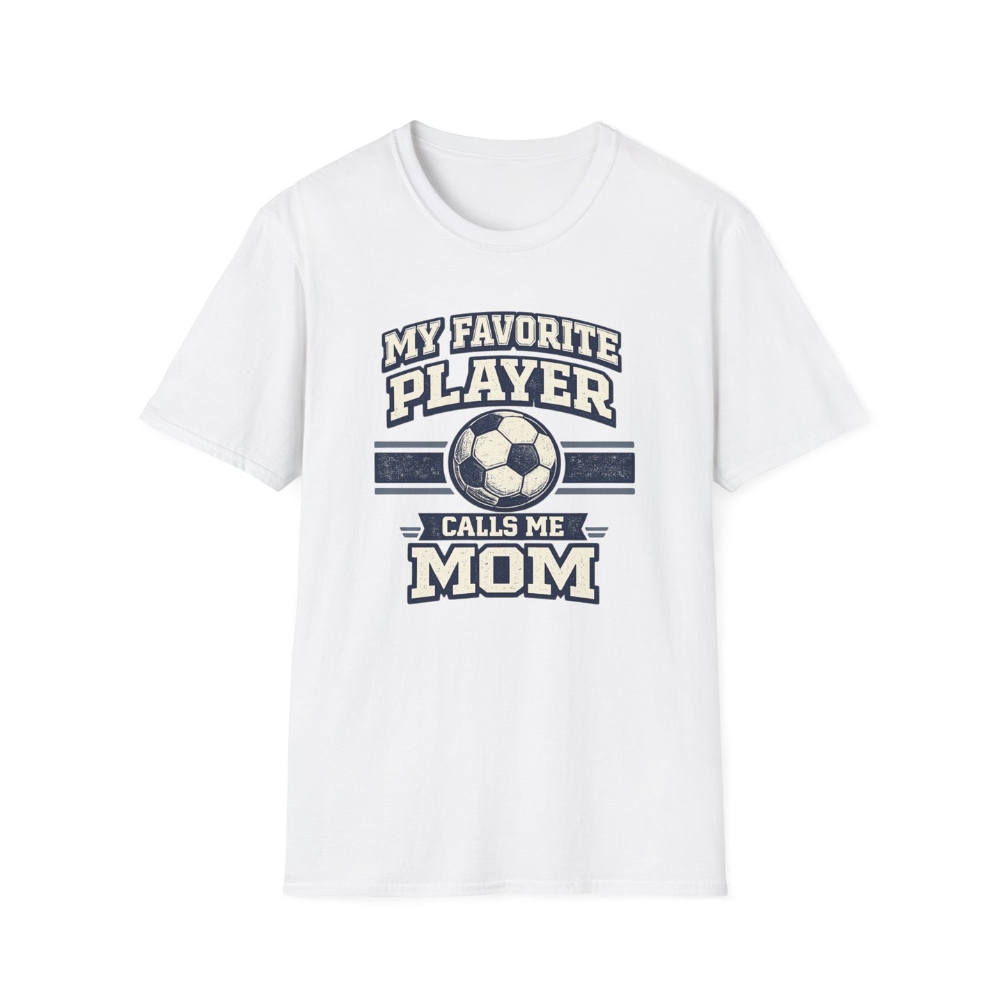 My Favorite Player Calls Me Mom Soccer T-Shirt