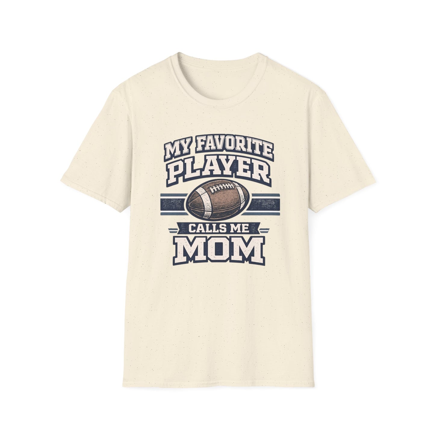 My Favorite Player Calls Me Mom Football T-Shirt