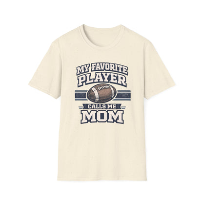 My Favorite Player Calls Me Mom Football T-Shirt