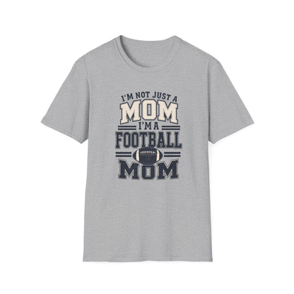 I’m Not Just a Mom Football Mom T-Shirt
