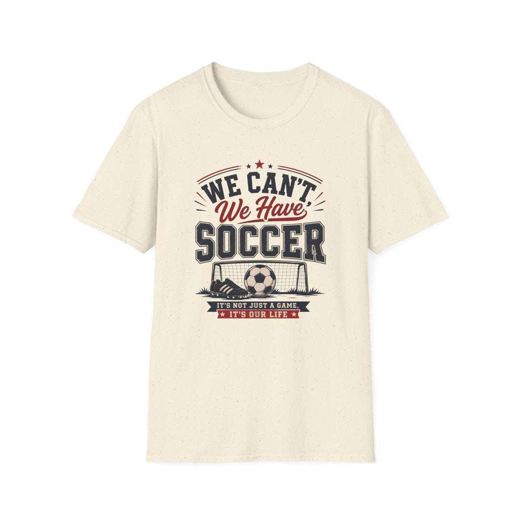 'We Can't. We Have Soccer' - Vintage Sports Tee
