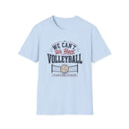 "We Can't, We Have Volleyball" - Vintage Sports Tee