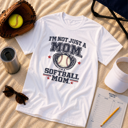I’m Not Just a Mom Softball Mom T-Shirt