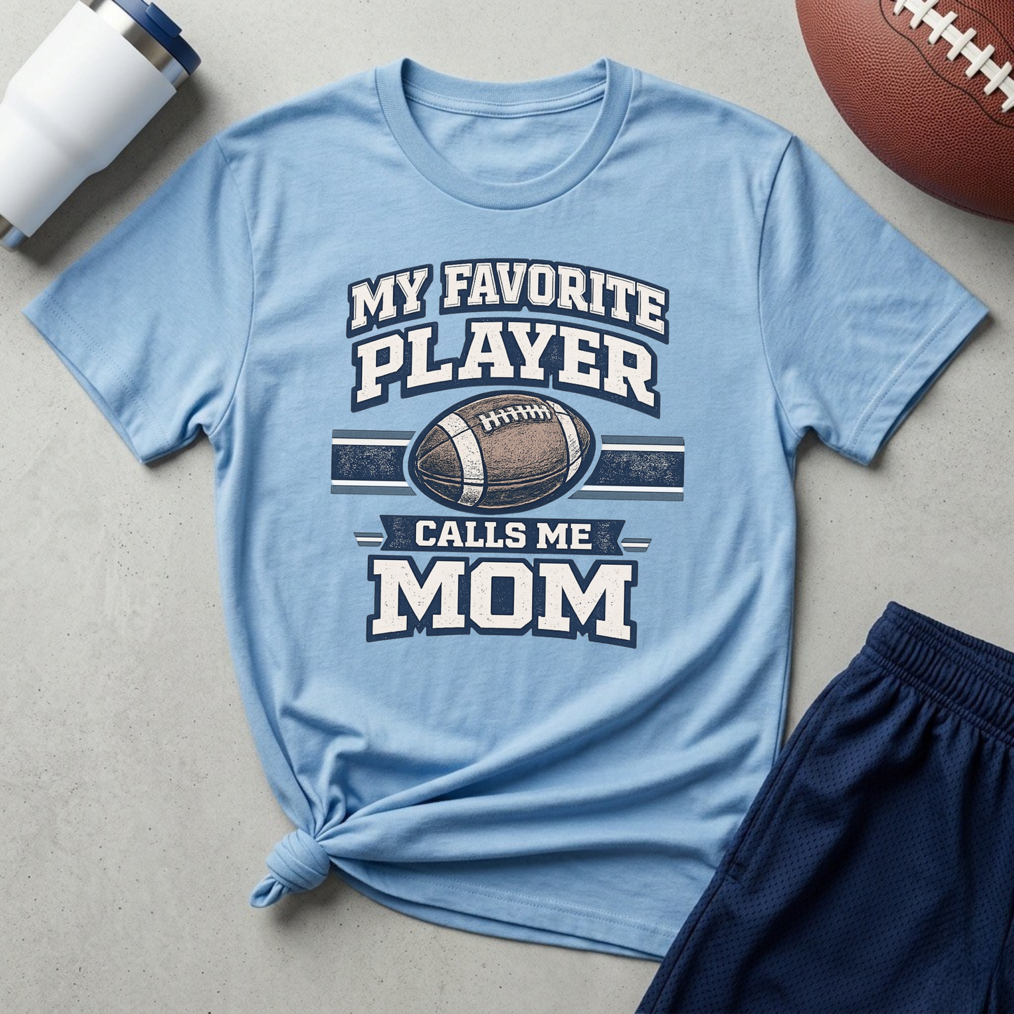 My Favorite Player Calls Me Mom Football T-Shirt