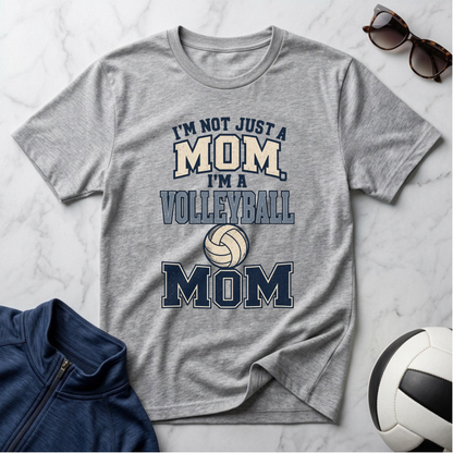 I’m Not Just a Mom Volleyball Mom T-Shirt