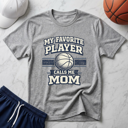 My Favorite Player Calls Me Mom Basketball T-Shirt