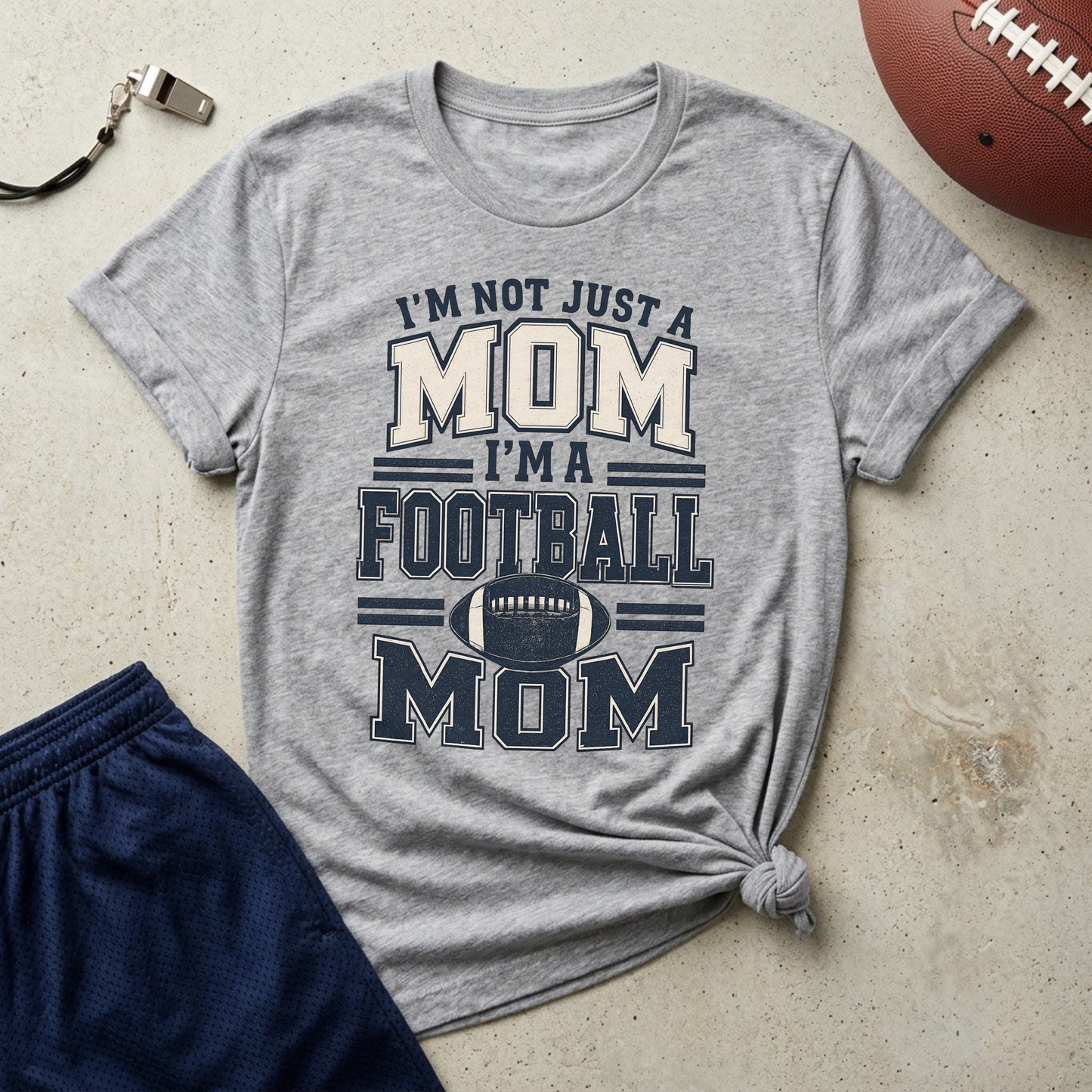 I’m Not Just a Mom Football Mom T-Shirt