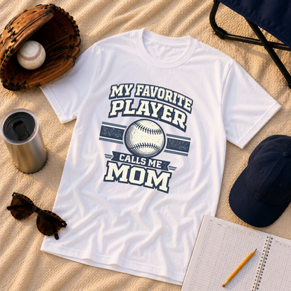 My Favorite Player Calls Me Mom Baseball T-Shirt