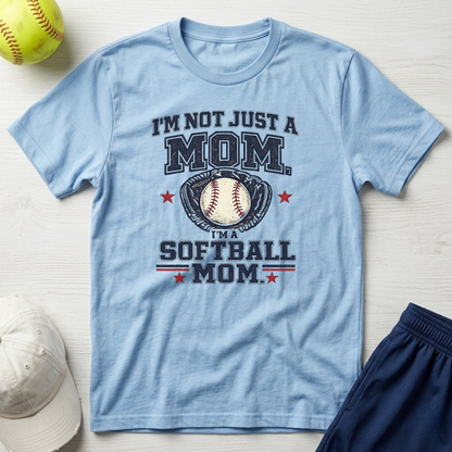 I’m Not Just a Mom Softball Mom T-Shirt